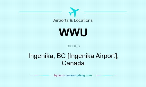 What does WWU mean? It stands for Ingenika, BC [Ingenika Airport], Canada
