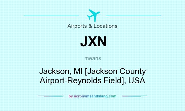 What does JXN mean? It stands for Jackson, MI [Jackson County Airport-Reynolds Field], USA