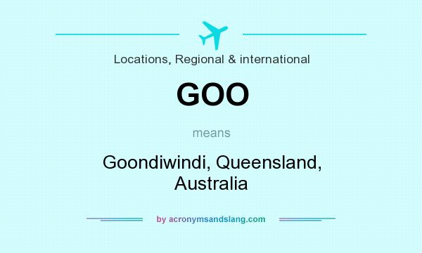 What does GOO mean? It stands for Goondiwindi, Queensland, Australia