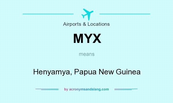 What does MYX mean? It stands for Henyamya, Papua New Guinea