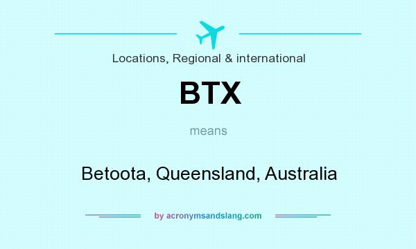 What does BTX mean? It stands for Betoota, Queensland, Australia