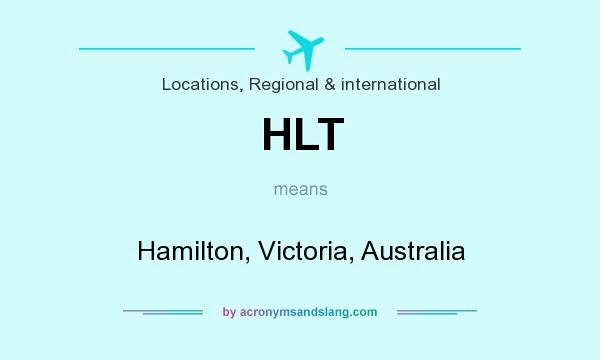 What does HLT mean? It stands for Hamilton, Victoria, Australia