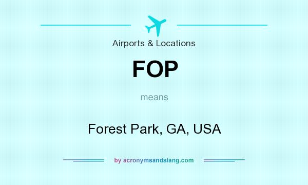 What does FOP mean? It stands for Forest Park, GA, USA