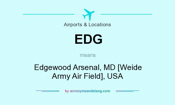 What does EDG mean? It stands for Edgewood Arsenal, MD [Weide Army Air Field], USA