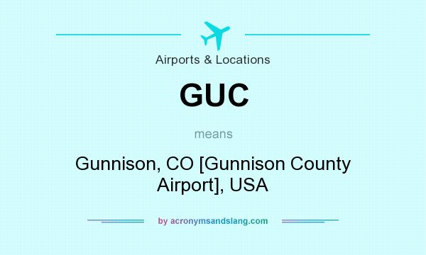 What does GUC mean? It stands for Gunnison, CO [Gunnison County Airport], USA