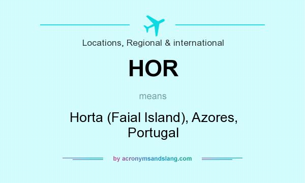 What does HOR mean? It stands for Horta (Faial Island), Azores, Portugal