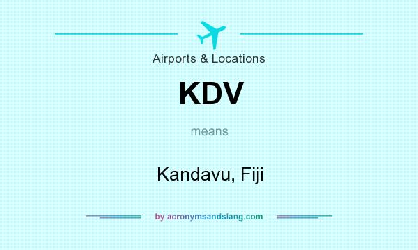 What does KDV mean? It stands for Kandavu, Fiji