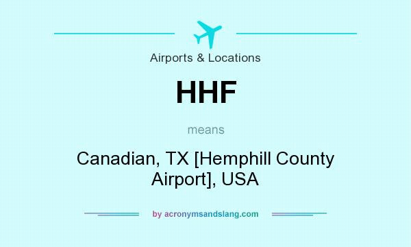 What does HHF mean? It stands for Canadian, TX [Hemphill County Airport], USA
