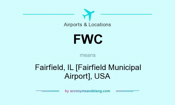 What does FWC mean? It stands for Fairfield, IL [Fairfield Municipal Airport], USA