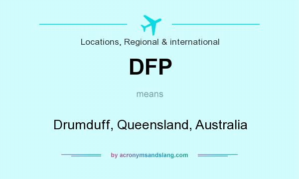 What does DFP mean? It stands for Drumduff, Queensland, Australia