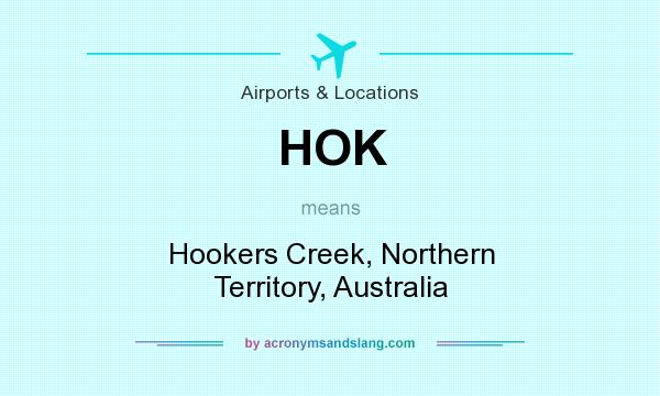What does HOK mean? It stands for Hookers Creek, Northern Territory, Australia