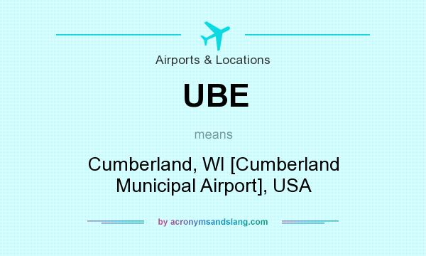 What does UBE mean? It stands for Cumberland, WI [Cumberland Municipal Airport], USA