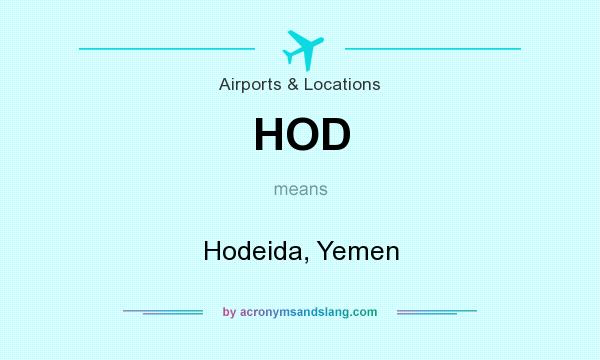 What does HOD mean? It stands for Hodeida, Yemen