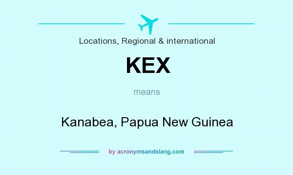 What does KEX mean? It stands for Kanabea, Papua New Guinea