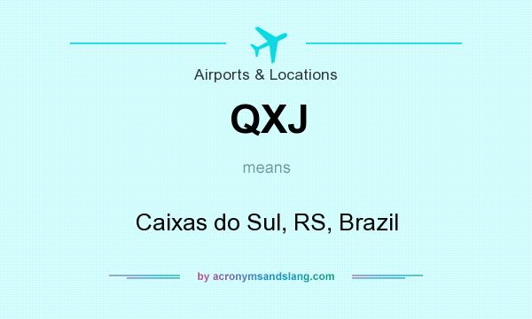 What does QXJ mean? It stands for Caixas do Sul, RS, Brazil
