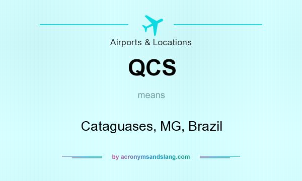 What does QCS mean? It stands for Cataguases, MG, Brazil