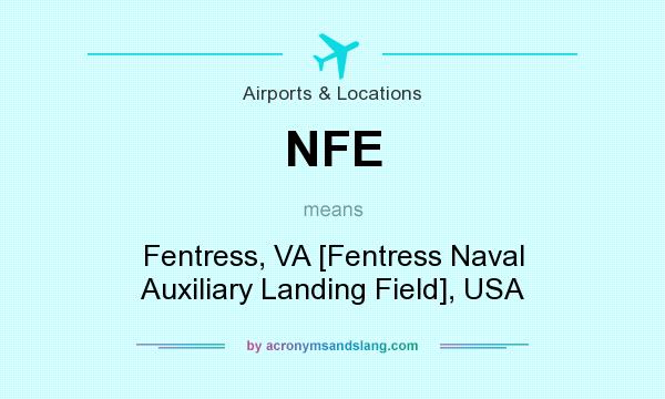 What does NFE mean? It stands for Fentress, VA [Fentress Naval Auxiliary Landing Field], USA