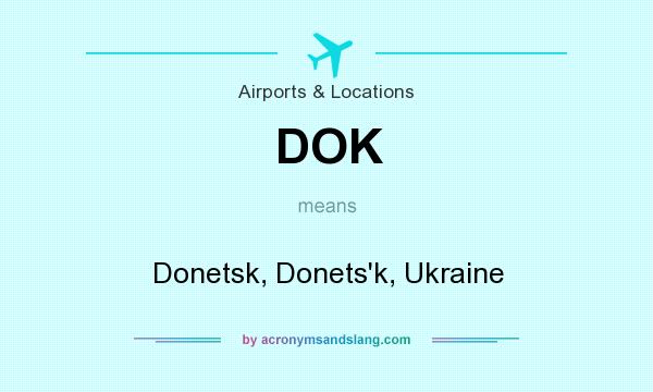 What does DOK mean? It stands for Donetsk, Donets`k, Ukraine