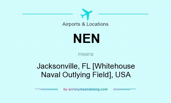 What does NEN mean? It stands for Jacksonville, FL [Whitehouse Naval Outlying Field], USA