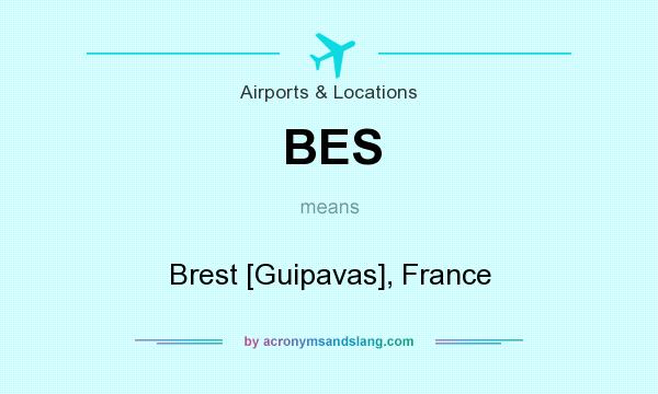 What does BES mean? It stands for Brest [Guipavas], France