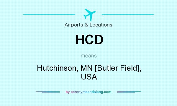 What does HCD mean? It stands for Hutchinson, MN [Butler Field], USA