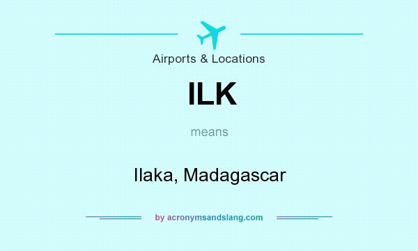 What does ILK mean? It stands for Ilaka, Madagascar