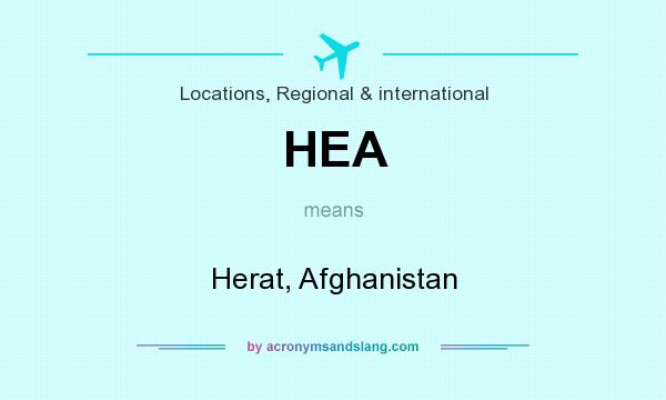 What does HEA mean? It stands for Herat, Afghanistan
