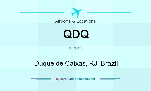 What does QDQ mean? It stands for Duque de Caixas, RJ, Brazil