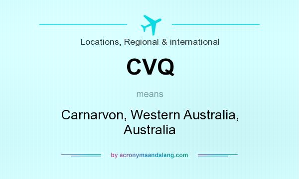 What does CVQ mean? It stands for Carnarvon, Western Australia, Australia