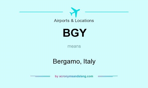What does BGY mean? It stands for Bergamo, Italy