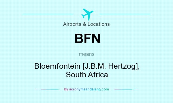 What does BFN mean? It stands for Bloemfontein [J.B.M. Hertzog], South Africa