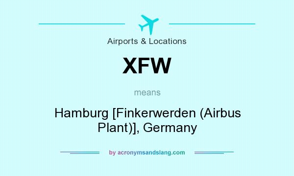What does XFW mean? It stands for Hamburg [Finkerwerden (Airbus Plant)], Germany