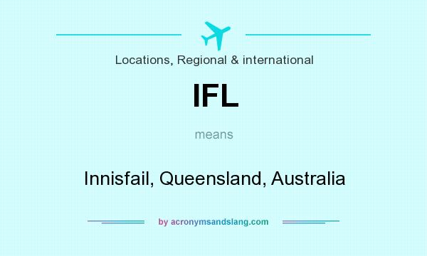 What does IFL mean? It stands for Innisfail, Queensland, Australia