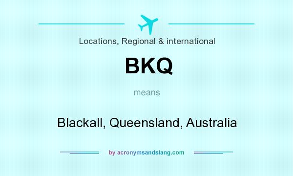 What does BKQ mean? It stands for Blackall, Queensland, Australia