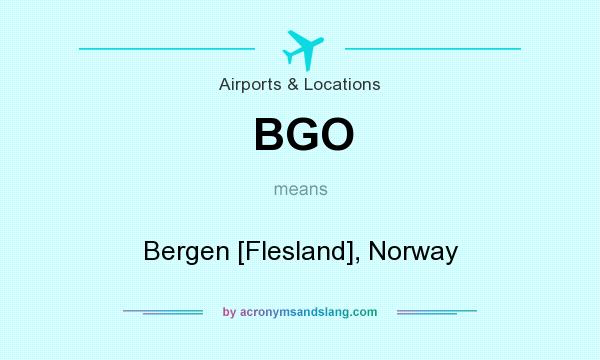 What does BGO mean? It stands for Bergen [Flesland], Norway