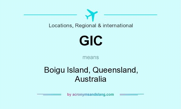 What does GIC mean? It stands for Boigu Island, Queensland, Australia