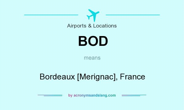 What does BOD mean? It stands for Bordeaux [Merignac], France
