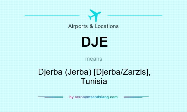What does DJE mean? It stands for Djerba (Jerba) [Djerba/Zarzis], Tunisia