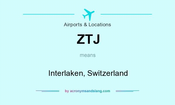 What does ZTJ mean? It stands for Interlaken, Switzerland
