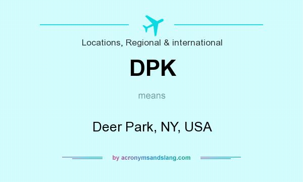 What does DPK mean? It stands for Deer Park, NY, USA