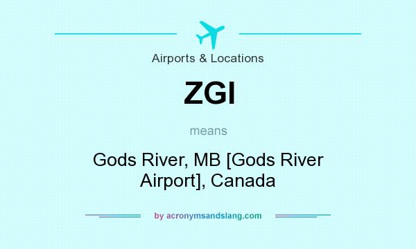 What does ZGI mean? It stands for Gods River, MB [Gods River Airport], Canada