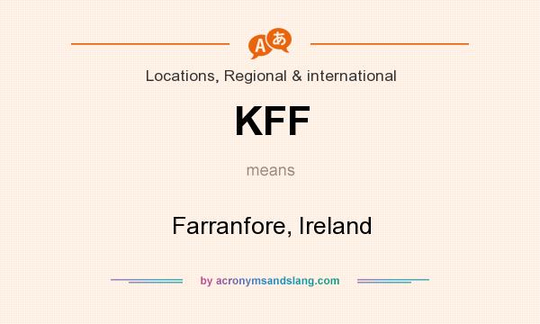 What does KFF mean? It stands for Farranfore, Ireland