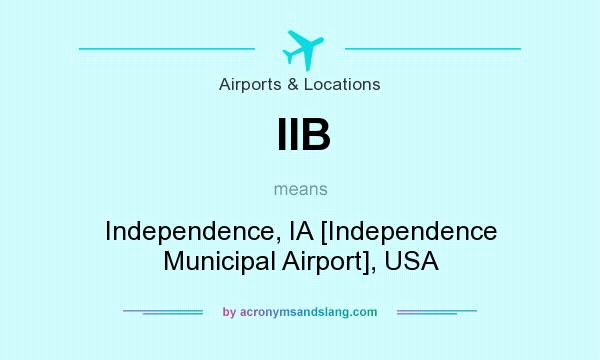 What does IIB mean? It stands for Independence, IA [Independence Municipal Airport], USA