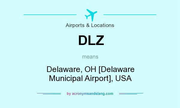 What does DLZ mean? It stands for Delaware, OH [Delaware Municipal Airport], USA