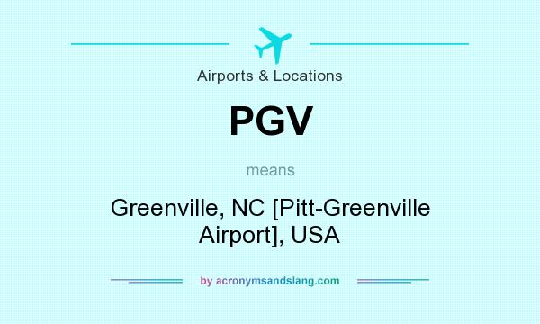 What does PGV mean? It stands for Greenville, NC [Pitt-Greenville Airport], USA
