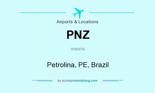 What does PNZ mean? It stands for Petrolina, PE, Brazil