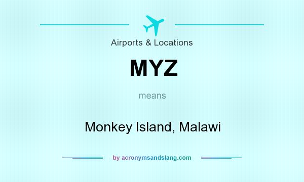 What does MYZ mean? It stands for Monkey Island, Malawi