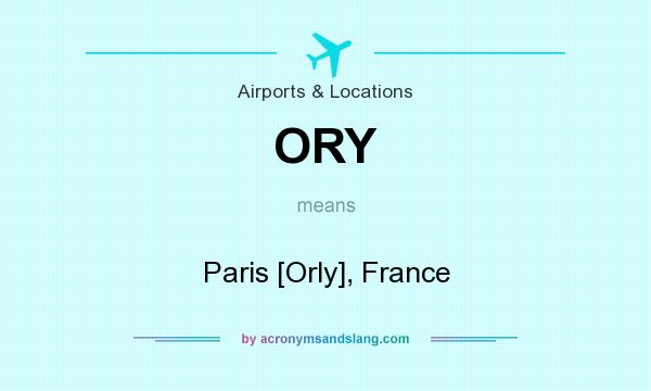 What does ORY mean? It stands for Paris [Orly], France