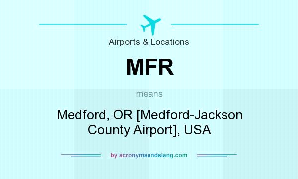What does MFR mean? It stands for Medford, OR [Medford-Jackson County Airport], USA