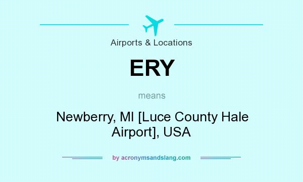 What does ERY mean? It stands for Newberry, MI [Luce County Hale Airport], USA